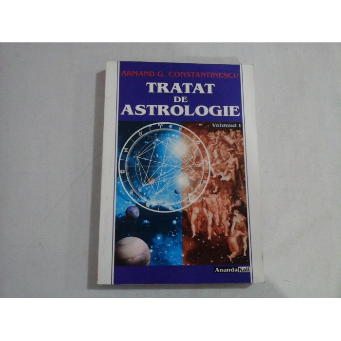 TRATAT DE ASTROLOGIE - ARMAND G. CONSTANTINESCU - volumul 1